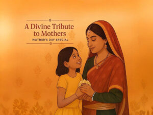 Read more about the article A Divine Tribute to Mothers | Mother’s Day Special